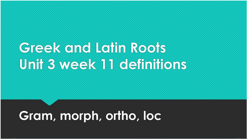 Greek and Latin Roots Unit 3 week 11 definitions - ppt download